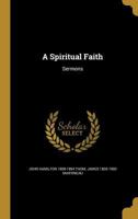 A Spiritual Faith: Sermons 1120131111 Book Cover