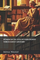 Women in the Eyes of Philosophy throughout History B0DXL687H3 Book Cover