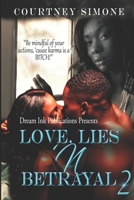 Love, Lies 'N Betrayal 2 : Be Careful with Your Actions 'cause Karma Is a BITCH! 1733853014 Book Cover