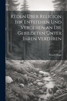Reden über Religion ihr Entstehen und Vergehen an die Gebildeten unter ihren Verehren 1022706179 Book Cover
