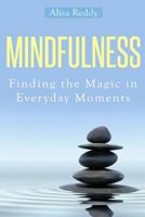 Mindfulness: Finding the Magic in Everyday Moments 1495285812 Book Cover