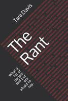 The Rant: What a lot of people feel but are afraid to say. 1099263611 Book Cover