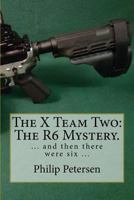 The X Team : The R6 Mystery. 1542893674 Book Cover