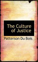 The Culture of Justice: A Mode of Moral Education and of Social Reform (Classic Reprint) 0469991712 Book Cover