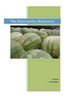 The Watermelon Multiverse 1470158760 Book Cover