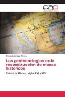 Las geotecnolog�as en la reconstrucci�n de mapas hist�ricos 6202100931 Book Cover