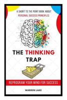 The Thinking Trap: Reprogram Your Mind For Success 1973538113 Book Cover