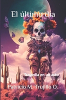 El último día: Tragedia en un acto B0BW3GJRKN Book Cover