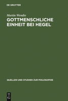 Gottmenschliche Einheit Bei Hegel: Eine Logische Und Theologische Untersuchung (Quellen Und Studien Zur Philosophie) (German Edition) 3110195313 Book Cover