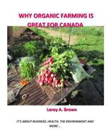 Why Organic Farming is Great for Canada 0993661807 Book Cover