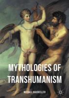 Mythologies of Transhumanism 3319397400 Book Cover