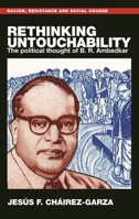 Rethinking untouchability: The political thought of B. R. Ambedkar (Racism, Resistance and Social Change) 1526168723 Book Cover