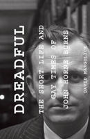 Dreadful: The Short Life and Gay Times of John Horne Burns 1590515714 Book Cover