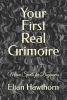 Your First Real Grimoire: Moon Spells for Beginners (The Witchcraft Foundation Series) B0H1QQR1M5 Book Cover