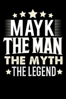 Notizbuch: Mayk The Man The Myth The Legend (120 karierte Seiten als u.a. Tagebuch, Reisetagebuch f�r Vater, Ehemann, Freund, Kumpe, Bruder, Onkel und mehr) 1710050993 Book Cover