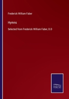 Hymns Selected From Frederick William Faber, D.D 1016947038 Book Cover