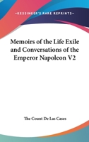 Memoirs of the Life Exile and Conversations of the Emperor Napoleon V2 1162983183 Book Cover