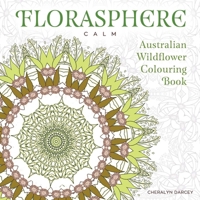Florasphere Calm: Australian Wildflower Colouring Book 1925017974 Book Cover