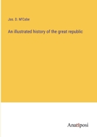 An illustrated history of the great republic 3382134829 Book Cover