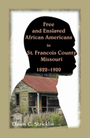 Free and Enslaved African Americans in St. Francois County, Missouri, 1822-1920 0788458965 Book Cover