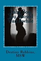 Baby Boy, You Should Wait Awhile 1532731493 Book Cover