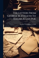 The Letters From George W. Eveleth To Edgar Allan Poe 1024931544 Book Cover