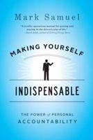 Making Yourself Indispensable: The Power of Personal Accountability 159184469X Book Cover