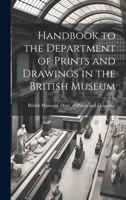 Handbook to the Department of Prints and Drawings in the British Museum 1141088258 Book Cover