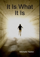It Is What It Is 1312071184 Book Cover