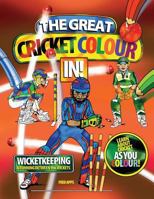 The Great Cricket Colour in Wicketkeeping: The Great Cricket Colour in Wicketkeeping 1502565129 Book Cover