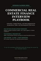 The Commercial Real Estate Finance Interview Playbook: Valuation, Capital Stacks, Cap Rates, Development, Debt, Acquisitions, Technical Interview ... (Professional Interview Playbook Series) B0HBP2HRXT Book Cover