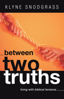 Between Two Truths: Living with Biblical Tensions 0310528917 Book Cover