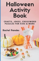 Halloween Activity Book: Crafts, Jokes, Crossword Puzzles for Kids & More B0CJD892DM Book Cover