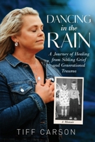 Dancing In The Rain: A Journey of Healing from Sibling Grief and Generational Trauma 1069363502 Book Cover