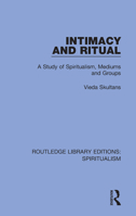 Intimacy and Ritual: A Study of Spiritualism, Medium and Groups 0367338513 Book Cover