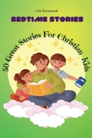 50 Great Stories For Christian Kids B0CC9X8Y9L Book Cover