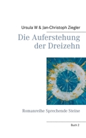 Die Auferstehung der Dreizehn: Romanreihe Sprechende Steine 3752640286 Book Cover