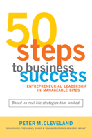 50 Steps To Business Success: Entrepreneurial Leadership in Manageable Bites 1550225189 Book Cover