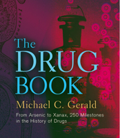 The Drug Book: From Arsenic to Xanax, 250 Milestones in the History of Drugs (Sterling Milestones) 1402782640 Book Cover