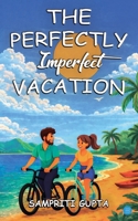 The Perfectly Imperfect Vacation 9375426440 Book Cover