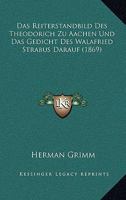 Das Reiterstandbild Des Theodorich Zu Aachen Und Das Gedicht Des Walafried Strabus [Versus, De Imagine Tetrici] Darauf 1161043829 Book Cover