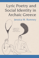 Lyric Poetry and Social Identity in Archaic Greece 0472131850 Book Cover