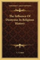 The Influence Of Dionysius In Religious History 141792117X Book Cover