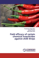 Field efficacy of certain chemical insecticides against chilli thrips 6135856405 Book Cover