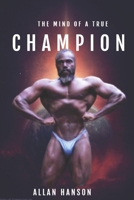 The Mind Of A True Champion B084DGDFBJ Book Cover