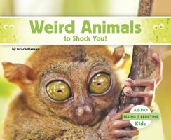 Weird Animals to Shock You! 162970735X Book Cover