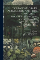 Deutschlands Flora in Abbildungen nach der Natur mit Beschreibungen von Jacob Sturm, III. Abtheilung, 4. Bändchen. 1021488992 Book Cover