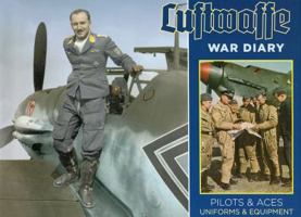 Luftwaffe War Diary: Pilots & Aces: Uniforms & Equipment 0811714225 Book Cover