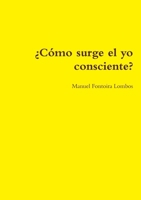 ¿Cómo surge el yo consciente? 1471742512 Book Cover
