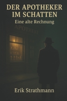 Der Apotheker im Schatten: Eine alte Rechnung (German Edition) B0F9PV3J6J Book Cover